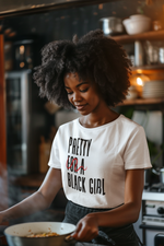 Pretty “For a” Black Girl Tee