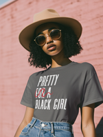 Pretty “For a” Black Girl Tee