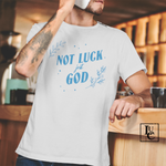 Not Luck Just God T-Shirt